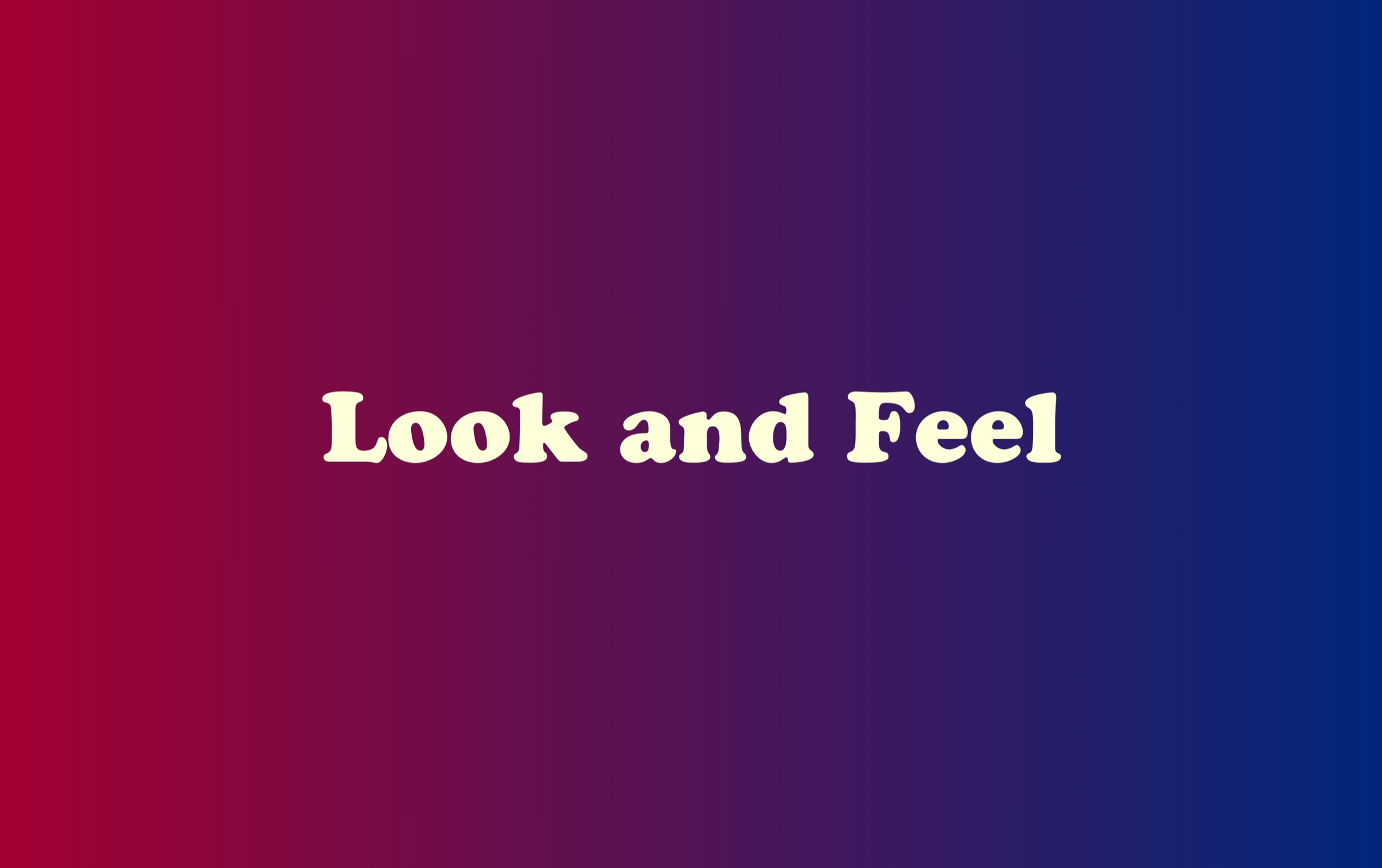 Look and Feel
